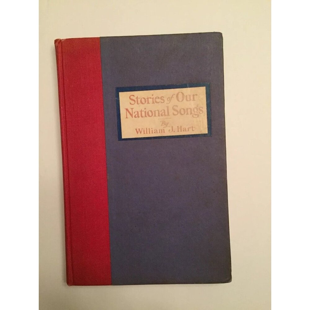 Stories of Our National Songs, 1st Edition Hard Cover William J. Hart 1942
